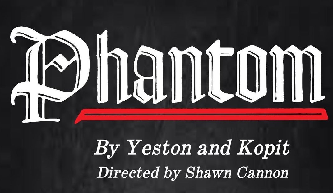 "Phantom" - by Maury Yeston and Arthur Kopit - The Cannon Theatre (Devens, MA.)