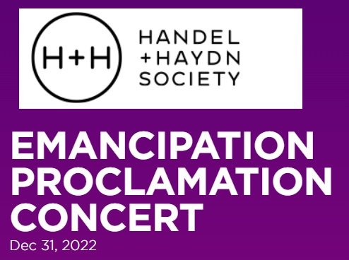 "Emancipation Proclamation Concert" - Handel and Haydn Society (Boston, MA.)