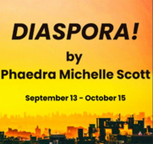 "Diaspora!" - By Phaedra Michelle Scott - New Repertory Theatre (Watertown, MA.)