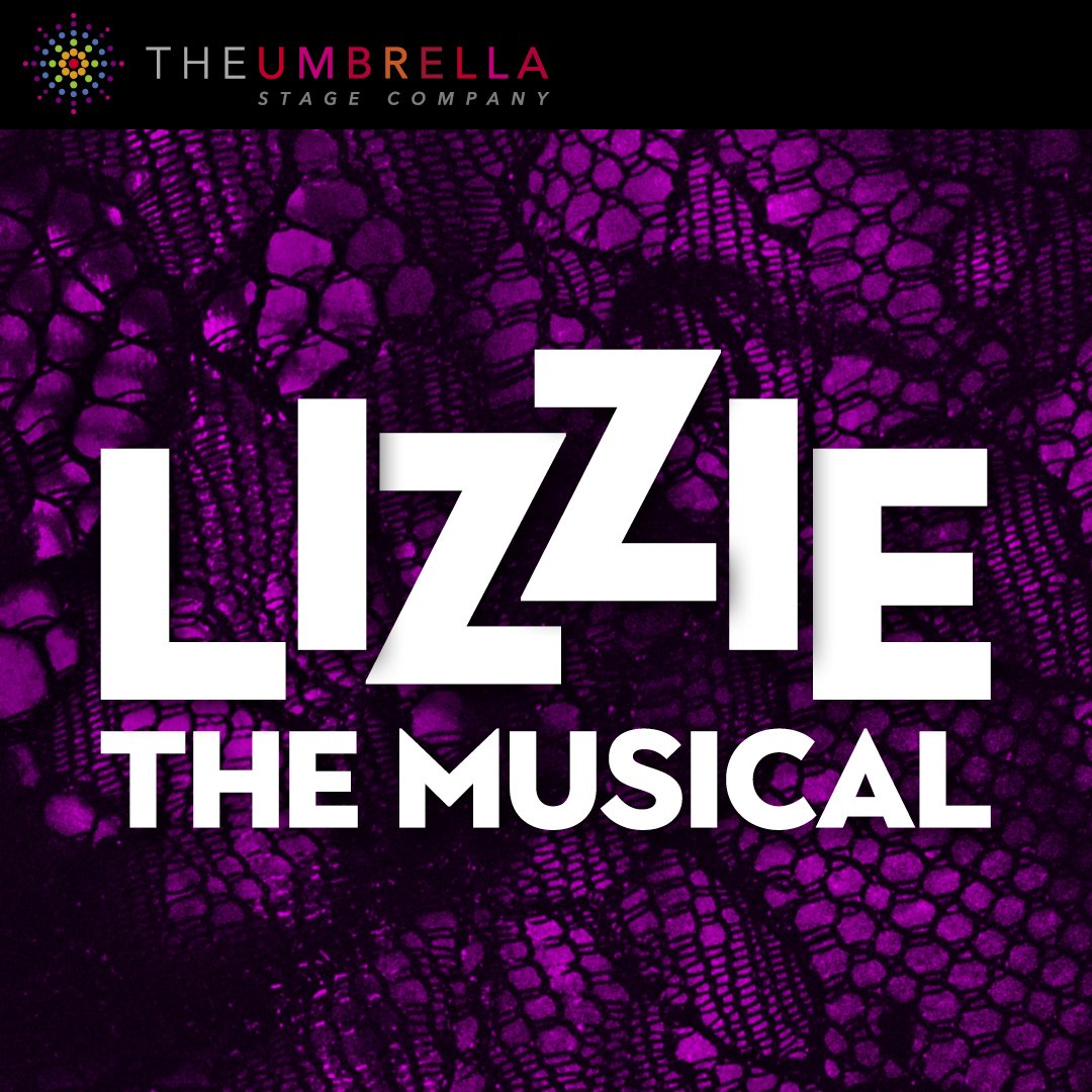 "Lizzie the Musical" - by Steven Cheslik-deMeyer, Tim Maner and Alan Stevens Hewitt - Umbrella Arts Center (Concord, MA.)