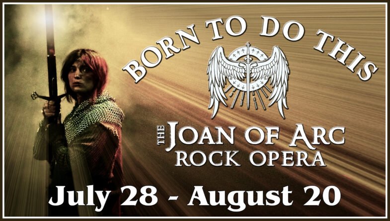 "Born To Do This: The Joan of Arc Rock Opera" - by Zoe Bradford - The Company Theatre (Norwell, MA.)