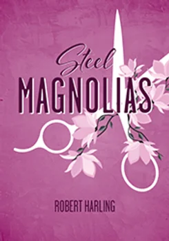 "Steel Magnolias" - by Robert Harling - Square One Players (Shrewsbury, MA.)