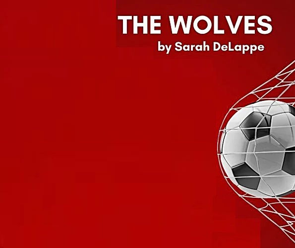 "The Wolves" - by Sarah DeLappe - The Hovey Players (Waltham, MA.)
