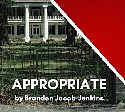"Appropriate" - by Branden Jacob-Jenkins - The Hovey Players (Waltham, MA.)