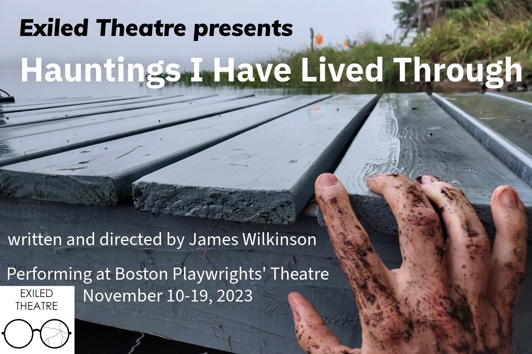 "Hauntings I Have Lived Through" - by James Wilkinson - Exiled Theatre (Boston, MA.)