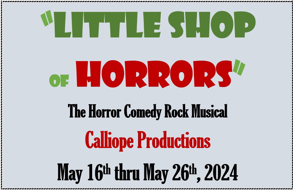 "Little Shop of Horrors" - by Alan Menken and Howard Ashman - Calliope Productions (Boylston, MA.)