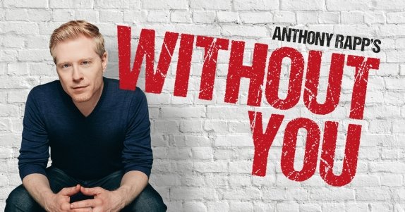 "Without You" - by Anthony Rapp - ATG Colonial Theatre at the BCA (Boston, MA.)