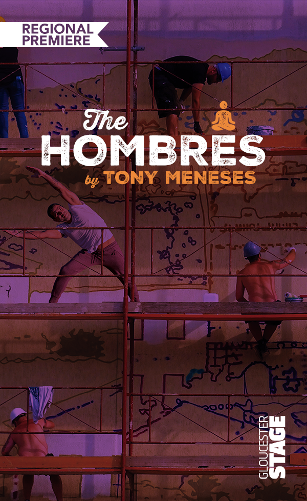 "The Hombres" - by Tony Meneses - Gloucester Stage Company (Gloucester, MA.)