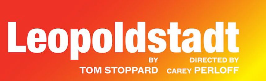 "Leopoldstadt" - by Tom Stoppard - Huntington Theatre Company (Boston, MA.)