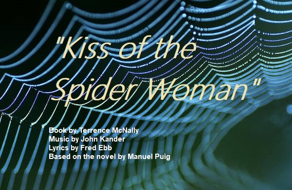 "Kiss of the Spider Woman the Musical" - by Kander, Ebb and McNally - Common Thread Theatre Company (Framingham, MA.) - AUDITIONS