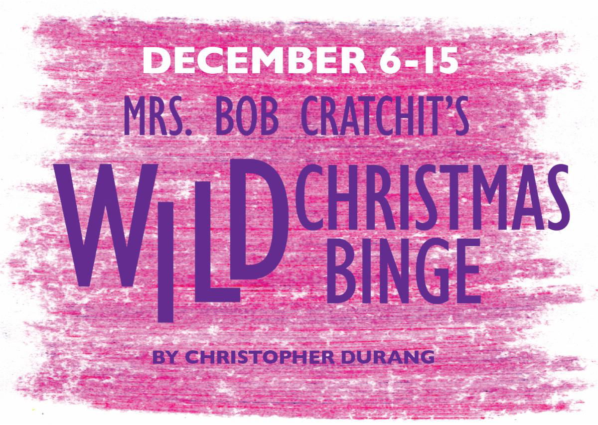 "Mrs. Bob Cratchit's Wild Christmas Binge" - by Christopher Durang - Worcester County Light Opera Company (Worcester, MA.)