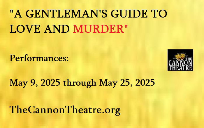 "A Gentleman’s Guide to Love and Murder" - Cannon Theatre (Devens, MA.)