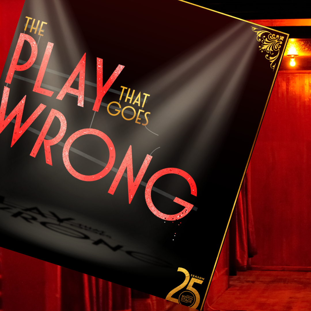 "The Play That Goes Wrong" - By Henry Lewis, Jonathan Sayer & Henry Shields - Greater Boston Stage Company (Stoneham, MA.)