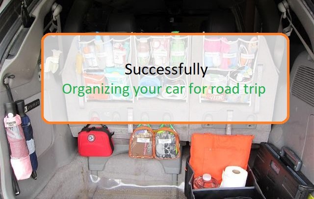 Successfully Organizing your car for road trip