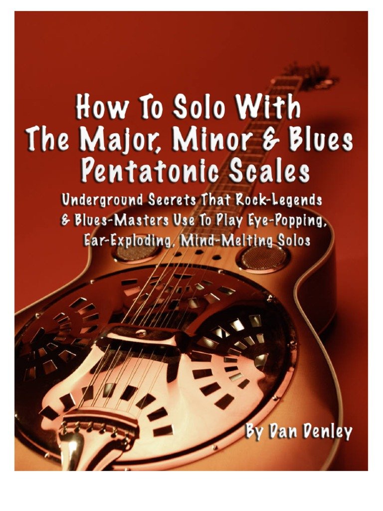 How To Solo With The Major, Minor & Blues Pentatonic Scales