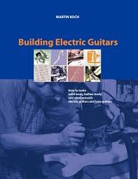 בניית גיטרות חשמליות: ספר (באנגלית)
