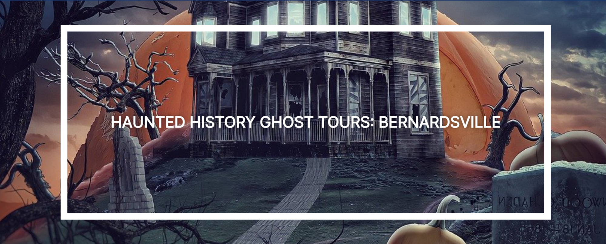 Haunted History: Bernardsville 2023