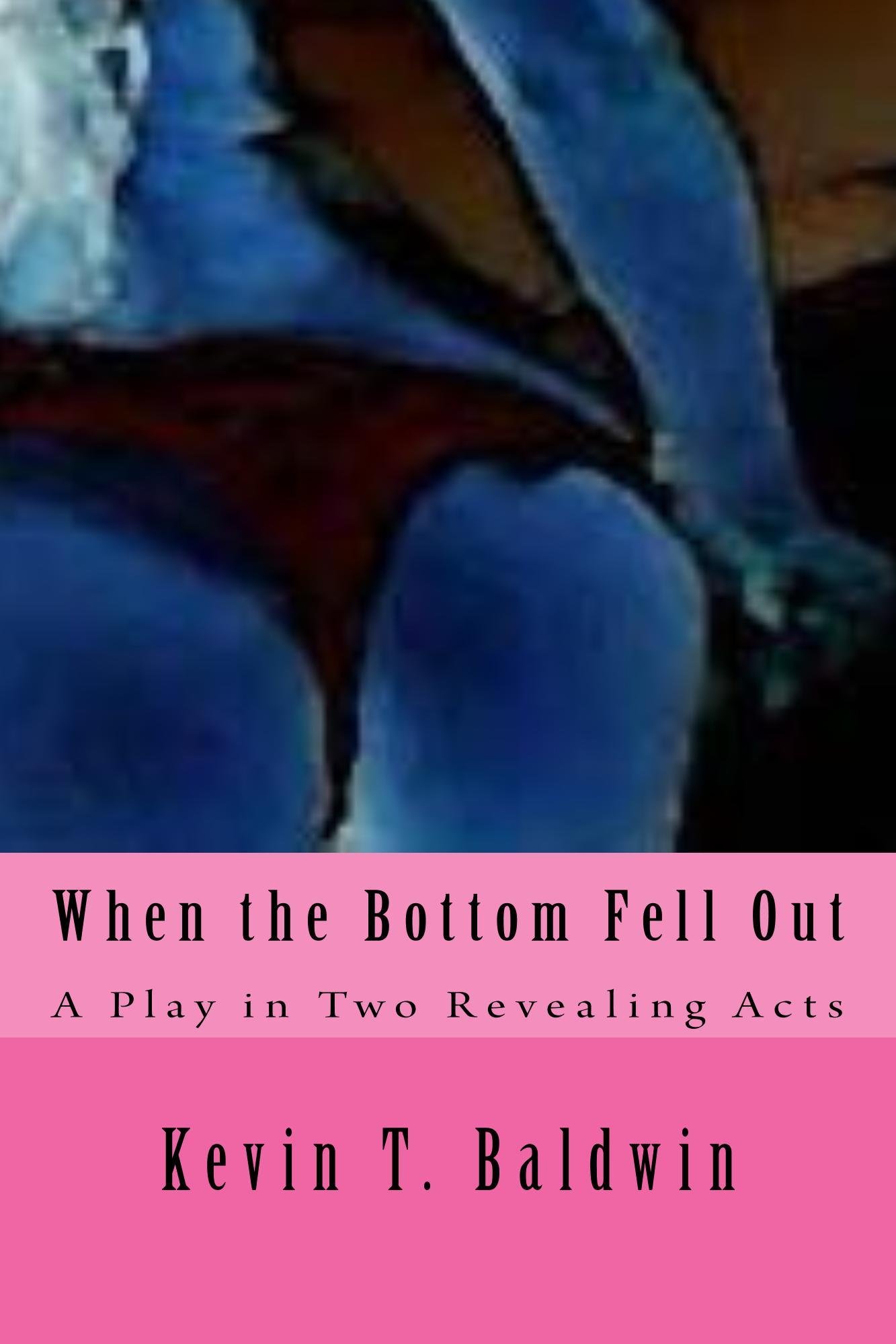 "When the Bottom Fell Out - A Play in Two Revealing Acts"