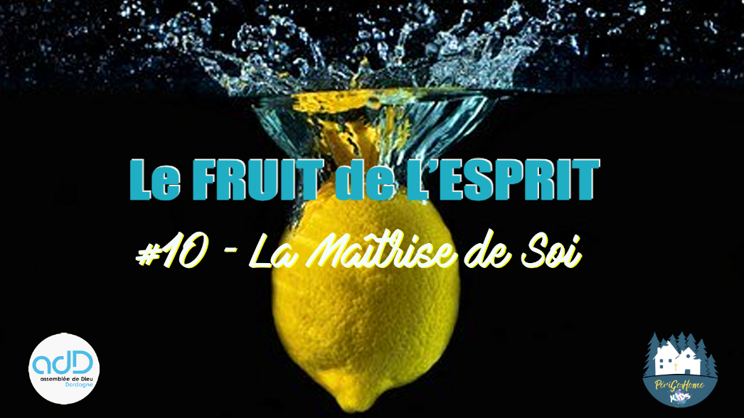 Le Fruit de l'Esprit - #10 La Maîtrise de Soi