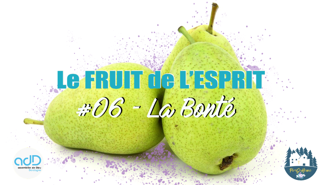 Le Fruit de l'Esprit - #06 La Bonté
