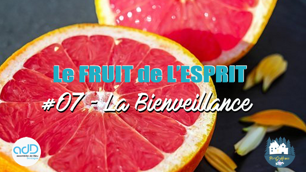 Le Fruit de l'Esprit - #07 La Bienveillance