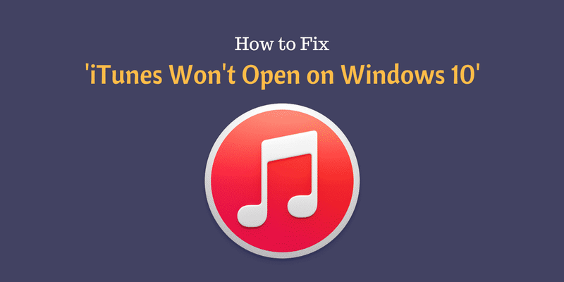 iTunes won’t open windows 10