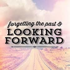 Is your past robbing your joy of today? Then forget your past!