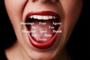 Death and Life are in the Power of the Tongue