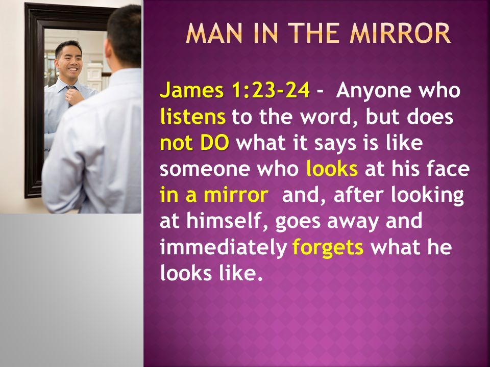 The Bible is like a Mirror, know how to use it.