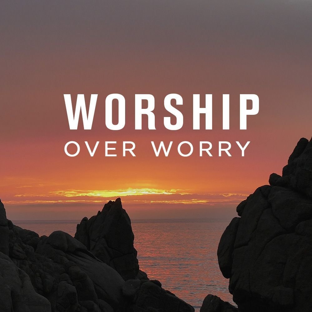 Choose to Worship instead of worry, which ultimately results in Victory and Blessings