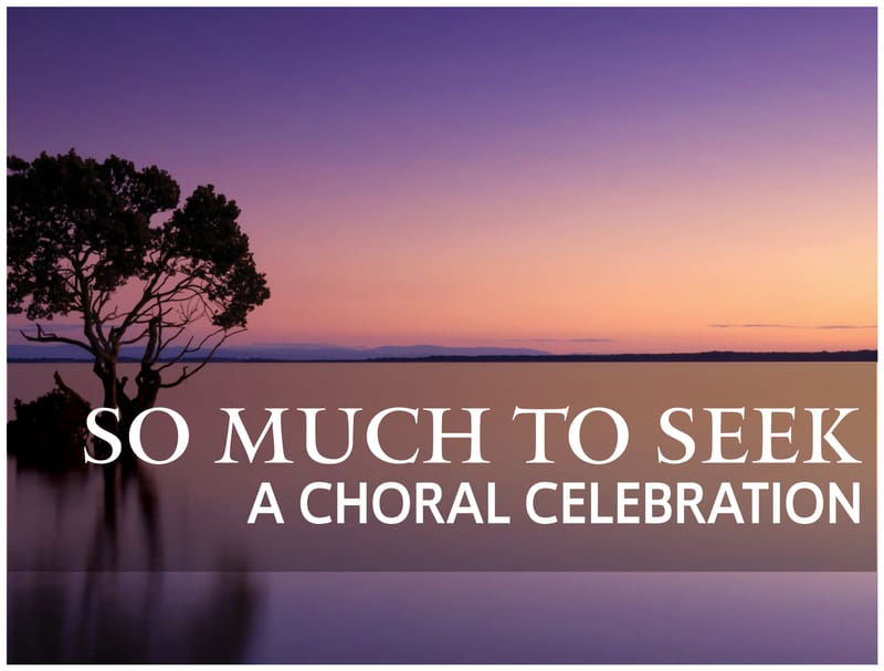 Queen's Choral Ensembles & Kingston Chamber Choir: So Much To Seek
