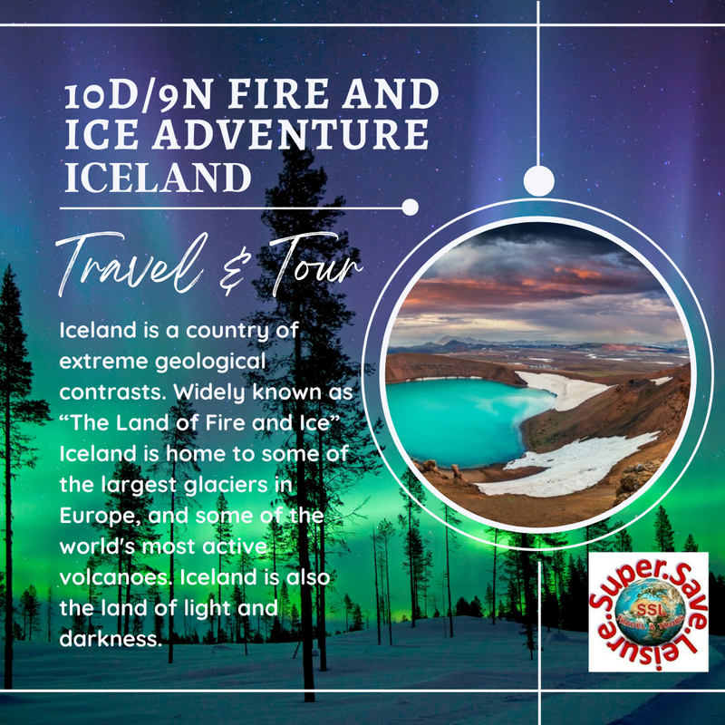 10D/9N FIRE AND ICE ADVENTURE