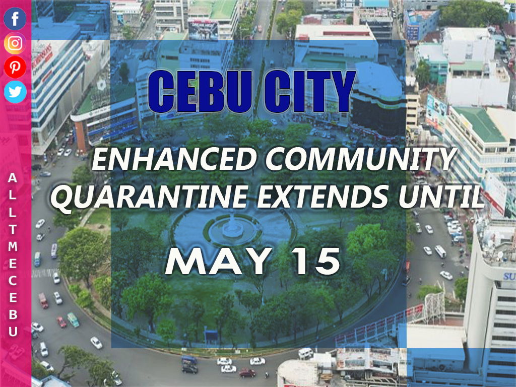 Cebu City  ECQ Extend Until May 15