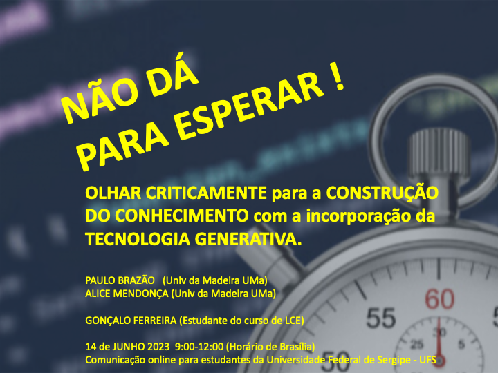 NÃO DÁ PARA ESPERAR:   OLHAR CRITICAMENTE para a CONSTRUÇÃO DO CONHECIMENTO com a incorporação da TECNOLOGIA GENERATIVA.