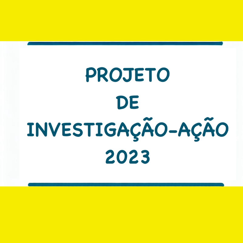 PROJETO DE INVESTIGAÇÃO - AÇÃO  (2023-2024) S1