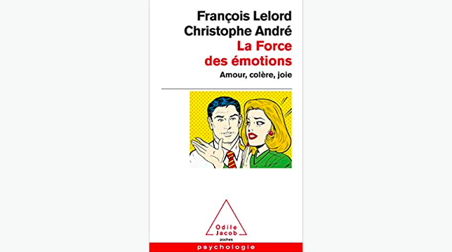 La force des émotions - Amour, colère, joie de Francois Lelord et Christophe André (2003)