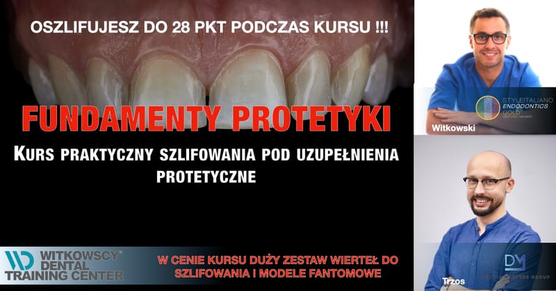 Fundamenty szlifowania pod uzupełnienia protetyczne - Kurs dla młodych dentystów