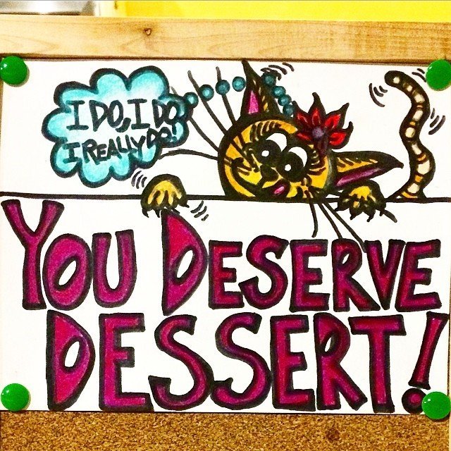 You Deserve Dessert!