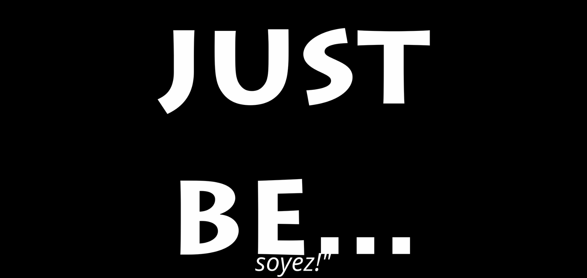 Trailer-"Just Be..." ou la logique de l'Akita-Inu