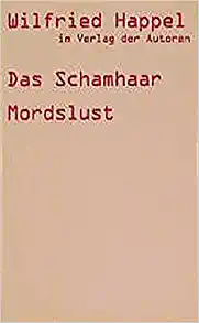 Bühnenstücke: Schamhaar & Mordslust etc.