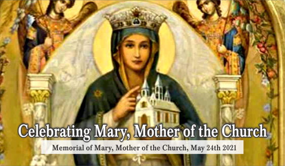 Celebrating Mary, the Mother of the Church - Be Happy Live Positive