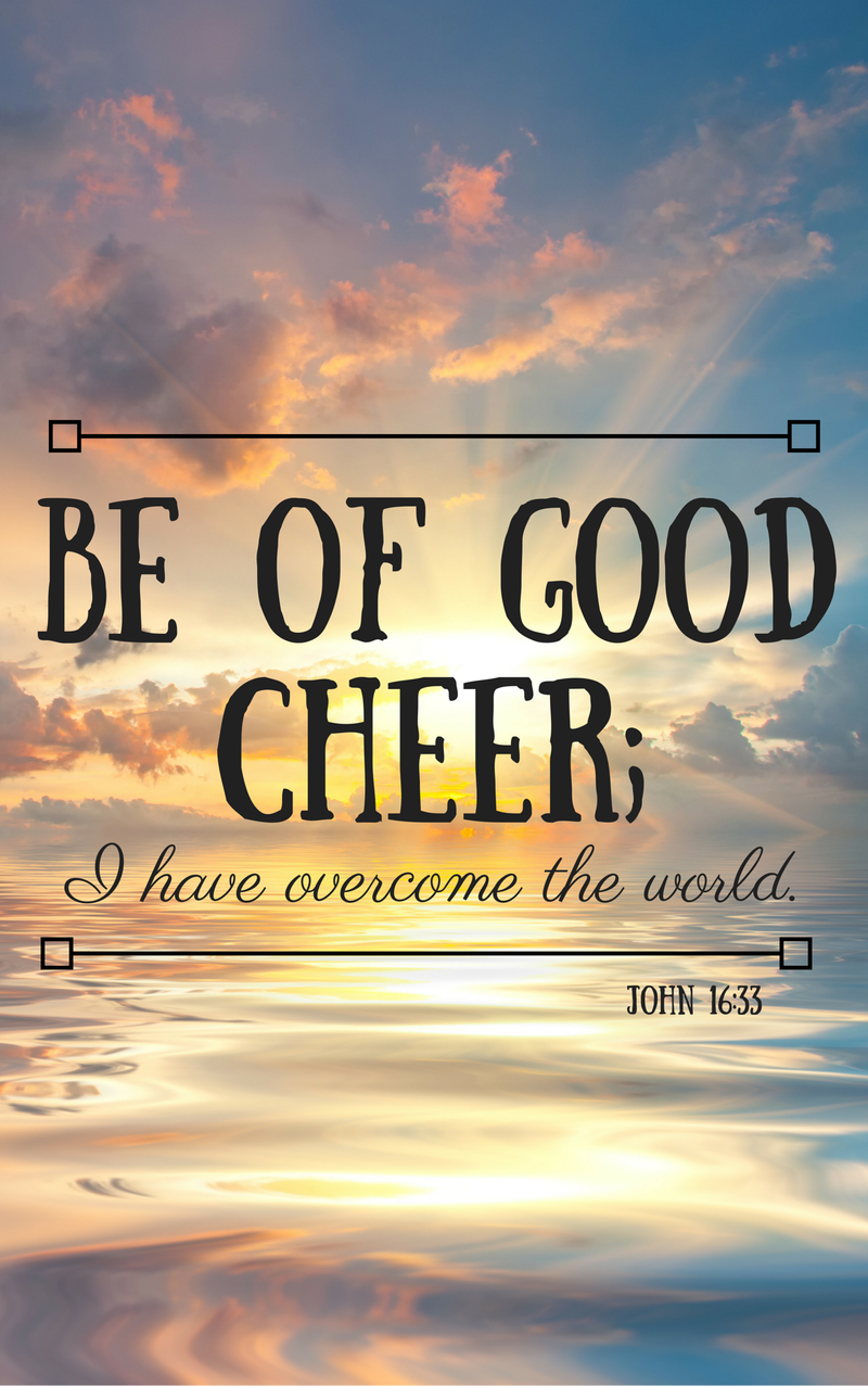 be-of-good-cheer-i-have-overcome-the-world-be-happy-live-positive