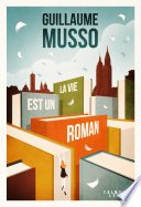 "La vie est un roman" Guillaume MUSSO