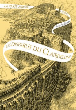 "La passe-miroir Tome 2 : les disparus du Clairdelune"  Christelle DABOS