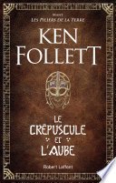 "Le crépuscule et l'aube" Ken FOLLETT