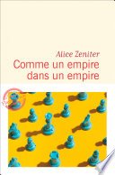 "comme un empire dans un empire" Alice ZENITER