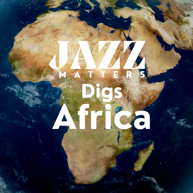 Jazz Matters Digs Afrika - May 2024