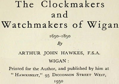 The Clockmakers and Watchmakers of Wigan (1650-1850)