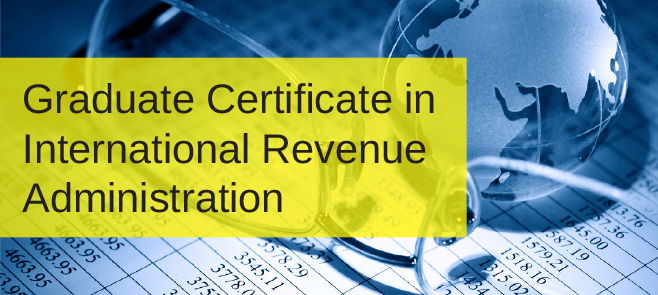 NEW! Graduate Certificate in International Revenue Administration