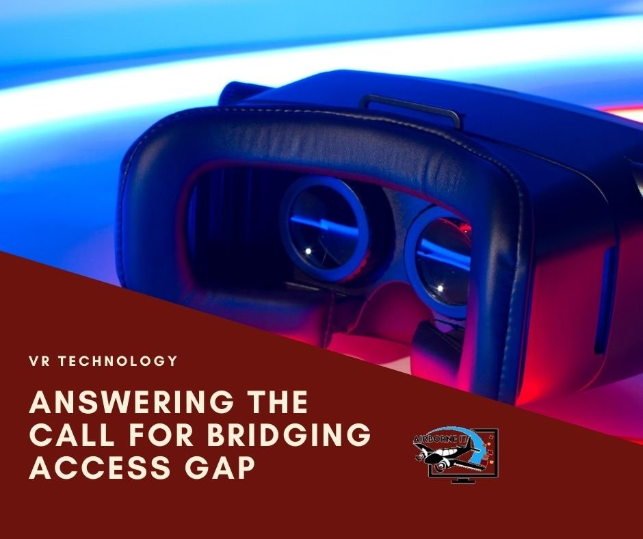 VR Technology - answering the call for bridging access gap